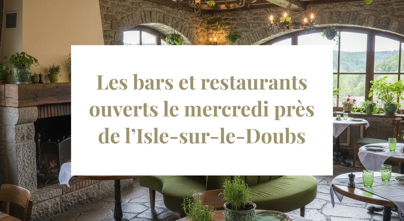 Les bars et restaurants ouverts le mercredi près de L’Isle-sur-le-Doubs