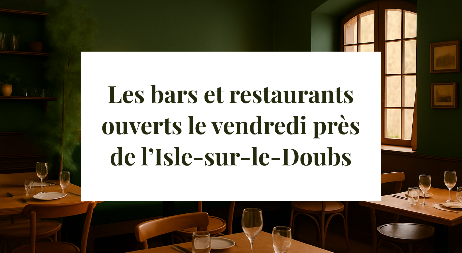 Les bars et restaurants ouverts le vendredi près de L’Isle-sur-le-Doubs