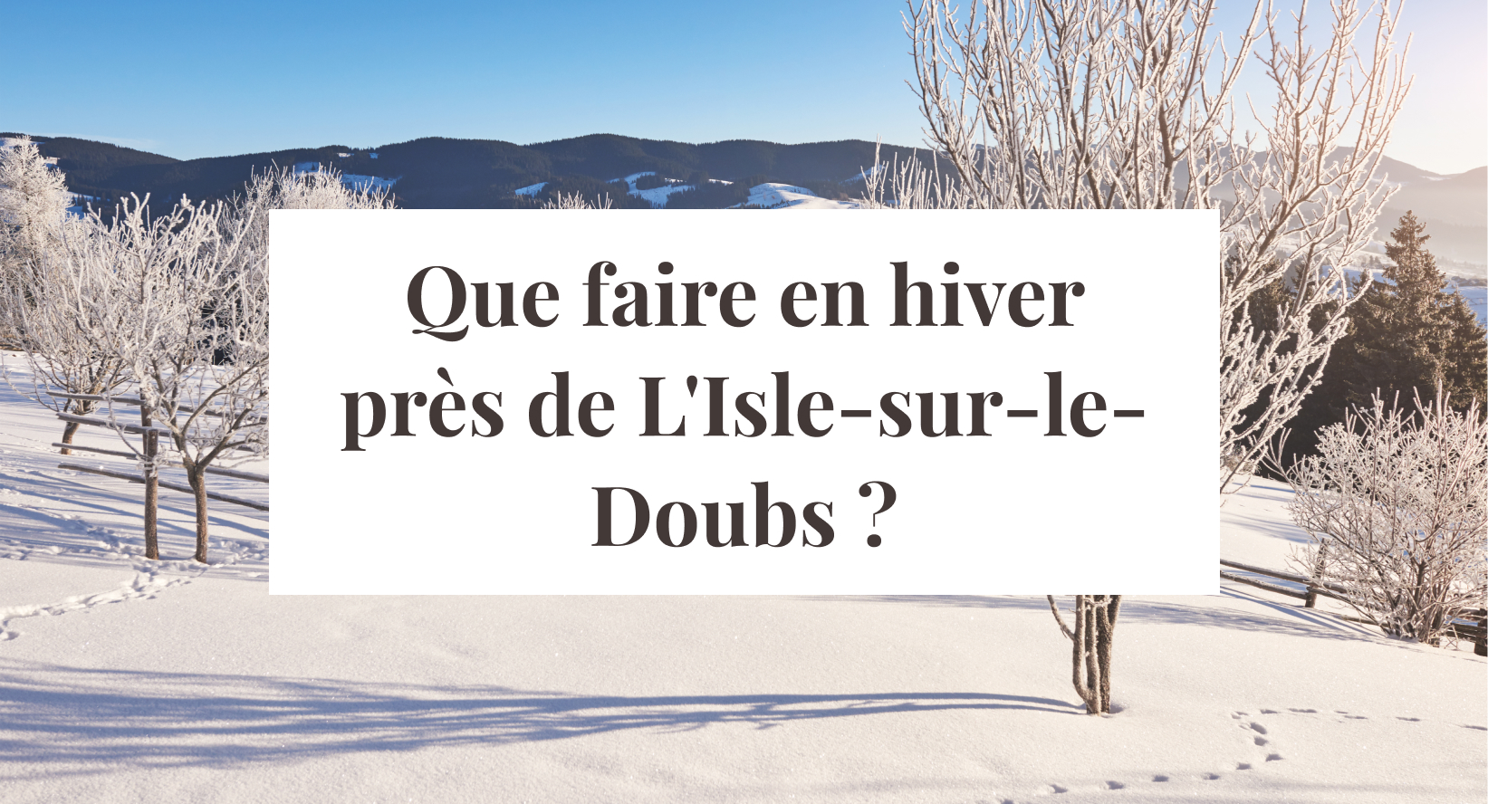 Que faire en hiver autour de l’Isle-sur-le-Doubs ?