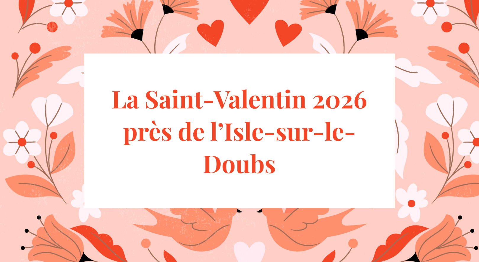 Que faire pour la Saint-Valentin autour de L’Isle-sur-le-Doubs ?