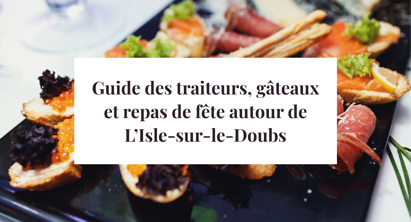 Traiteurs, food trucks, gâteaux et repas de fête autour de L’Isle-sur-le-Doubs